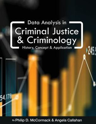 Data Analysis In Criminal Justice And Criminology: History, Concept, And Application