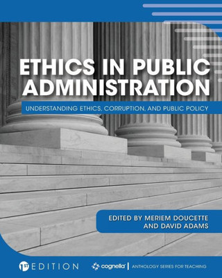 Ethics In Public Administration: Understanding Ethics, Corruption, And Public Policy