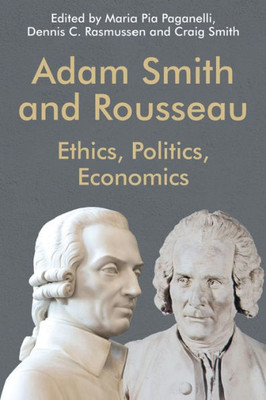 Adam Smith And Rousseau: Ethics, Politics, Economics (Edinburgh Studies In Scottish Philosophy)