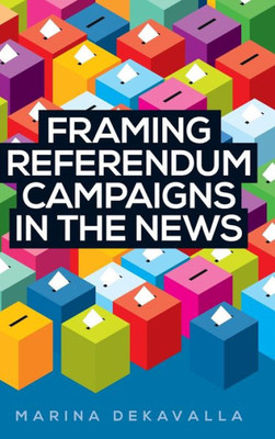 Framing Referendum Campaigns In The News Framing Referendum Campaigns In The News
