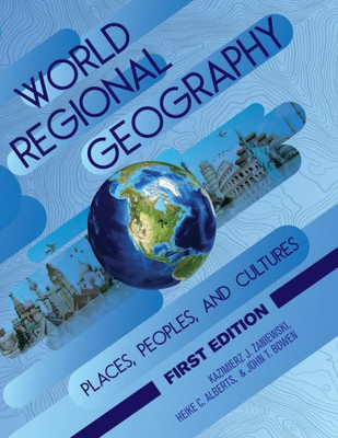 World Regional Geography: Places, Peoples, And Cultures