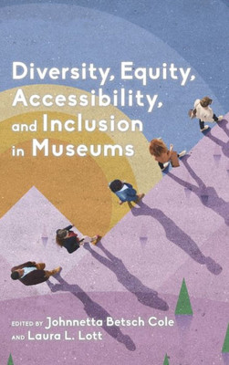 Diversity, Equity, Accessibility, And Inclusion In Museums (American Alliance Of Museums)