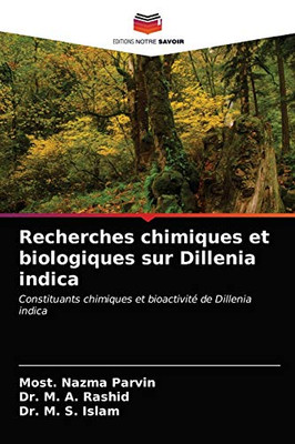Recherches chimiques et biologiques sur Dillenia indica: Constituants chimiques et bioactivité de Dillenia indica (French Edition)