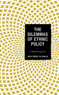 The Dilemmas Of Ethnic Policy: A Global Perspective