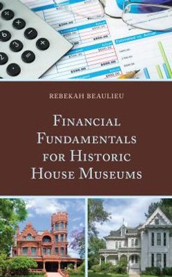 Financial Fundamentals For Historic House Museums