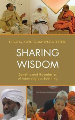 Sharing Wisdom: Benefits And Boundaries Of Interreligious Learning (Interreligious Reflections)