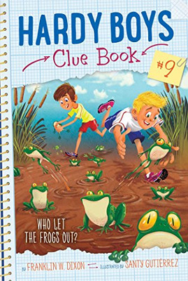 Who Let the Frogs Out? (9) (Hardy Boys Clue Book)