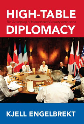 High-Table Diplomacy: The Reshaping Of International Security Institutions