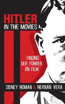 Hitler In The Movies: Finding Der Fuhrer On Film