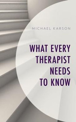 What Every Therapist Needs To Know