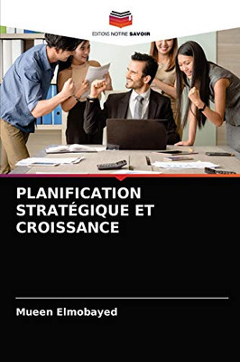 Planification Stratégique Et Croissance (French Edition)