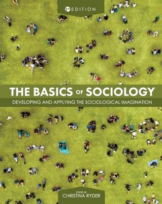 The Basics Of Sociology: Developing And Applying The Sociological Imagination