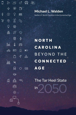 North Carolina Beyond The Connected Age: The Tar Heel State In 2050