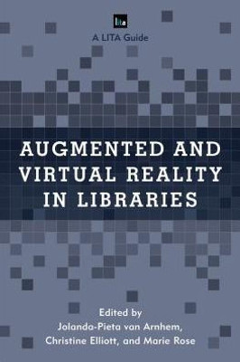 Augmented And Virtual Reality In Libraries (Volume 15) (Lita Guides, 15)