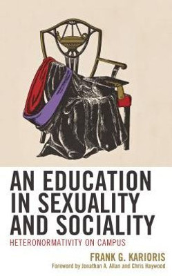 An Education In Sexuality And Sociality: Heteronormativity On Campus