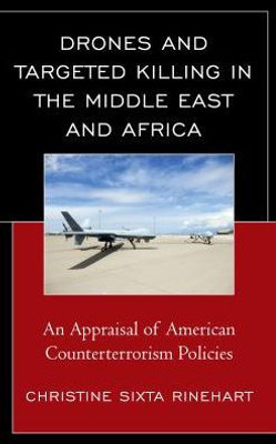 Drones And Targeted Killing In The Middle East And Africa: An Appraisal Of American Counterterrorism Policies