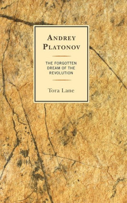 Andrey Platonov: The Forgotten Dream Of The Revolution