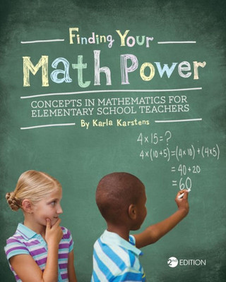 Finding Your Math Power: Concepts In Mathematics For Elementary School Teachers