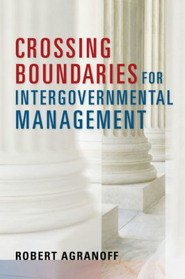 Crossing Boundaries For Intergovernmental Management (Public Management And Change)