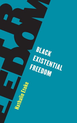 Black Existential Freedom (Living Existentialism)