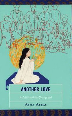 Another Love: A Politics Of The Unrequited