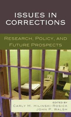 Issues In Corrections: Research, Policy, And Future Prospects