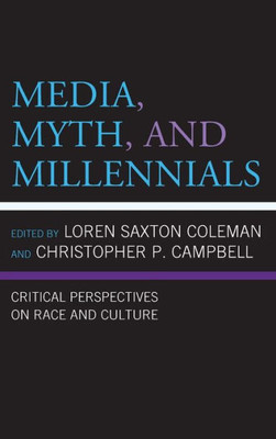 Media, Myth, And Millennials: Critical Perspectives On Race And Culture