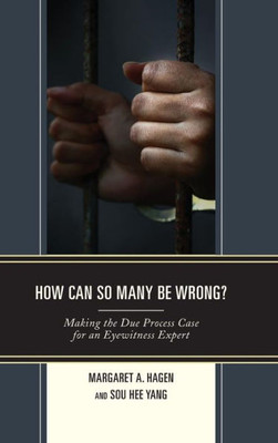 How Can So Many Be Wrong?: Making The Due Process Case For An Eyewitness Expert