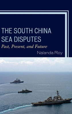 The South China Sea Disputes: Past, Present, And Future