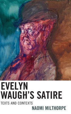 Evelyn Waugh's Satire: Texts And Contexts