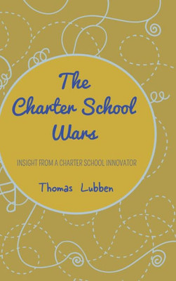 The Charter School Wars: Insight From A Charter School Innovator
