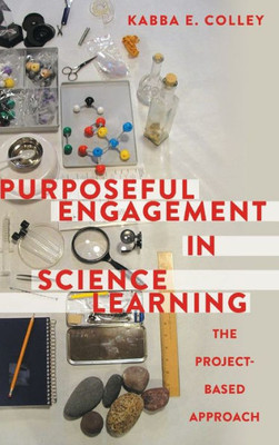 Purposeful Engagement In Science Learning: The Project-Based Approach