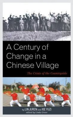 A Century Of Change In A Chinese Village: The Crisis Of The Countryside (Asia/Pacific/Perspectives)