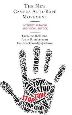 The New Campus Anti-Rape Movement: Internet Activism And Social Justice