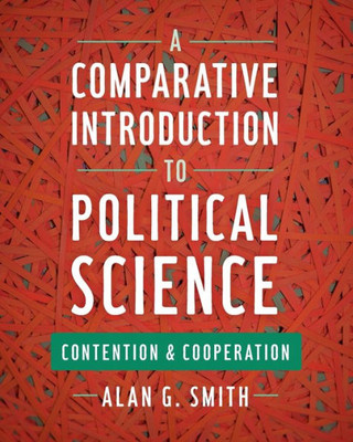 A Comparative Introduction To Political Science: Contention And Cooperation