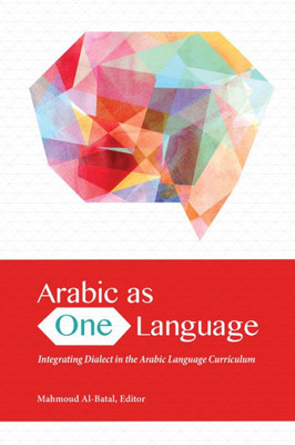 Arabic As One Language: Integrating Dialect In The Arabic Language Curriculum