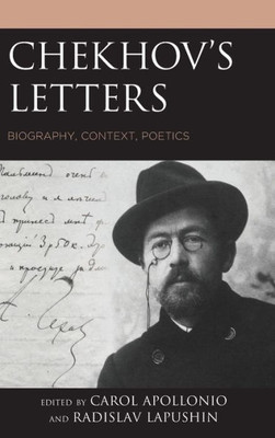 Chekhov'S Letters: Biography, Context, Poetics (Crosscurrents: Russia'S Literature In Context)