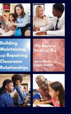 Building, Maintaining, And Repairing Classroom Relationships