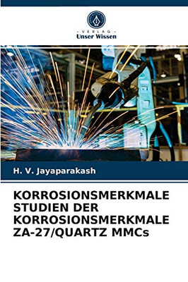 KORROSIONSMERKMALE STUDIEN DER KORROSIONSMERKMALE ZA-27/QUARTZ MMCs (German Edition)