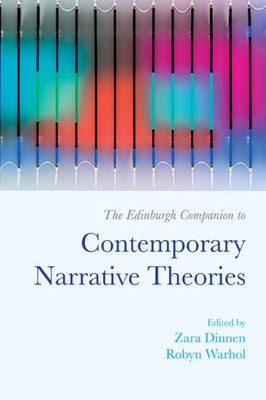 The Edinburgh Companion To Contemporary Narrative Theories (Edinburgh Companions To Literature And The Humanities)