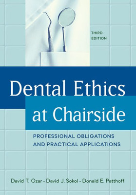 Dental Ethics At Chairside: Professional Obligations And Practical Applications
