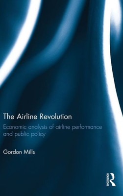 The Airline Revolution: Economic Analysis Of Airline Performance And Public Policy