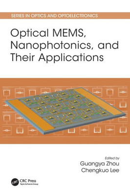 Optical Mems, Nanophotonics, And Their Applications (Series In Optics And Optoelectronics)