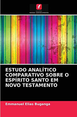 Estudo Analítico Comparativo Sobre O Espírito Santo Em Novo Testamento (Portuguese Edition)