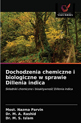 Dochodzenia chemiczne i biologiczne w sprawie Dillenia indica: Składniki chemiczne i bioaktywność Dillenia indica (Polish Edition)
