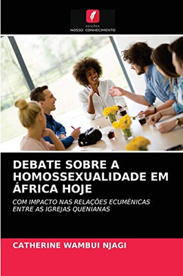 Debate Sobre a Homossexualidade Em África Hoje (Portuguese Edition)