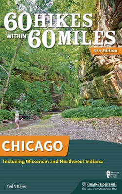 60 Hikes Within 60 Miles: Chicago: Including Wisconsin And Northwest Indiana