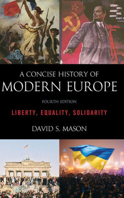 A Concise History Of Modern Europe: Liberty, Equality, Solidarity