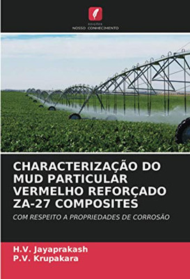 CHARACTERIZAÇÃO DO MUD PARTICULAR VERMELHO REFORÇADO ZA-27 COMPOSITES: COM RESPEITO A PROPRIEDADES DE CORROSÃO (Portuguese Edition)