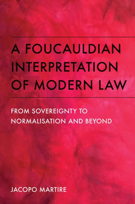 A Foucauldian Interpretation Of Modern Law: From Sovereignty To Normalisation And Beyond